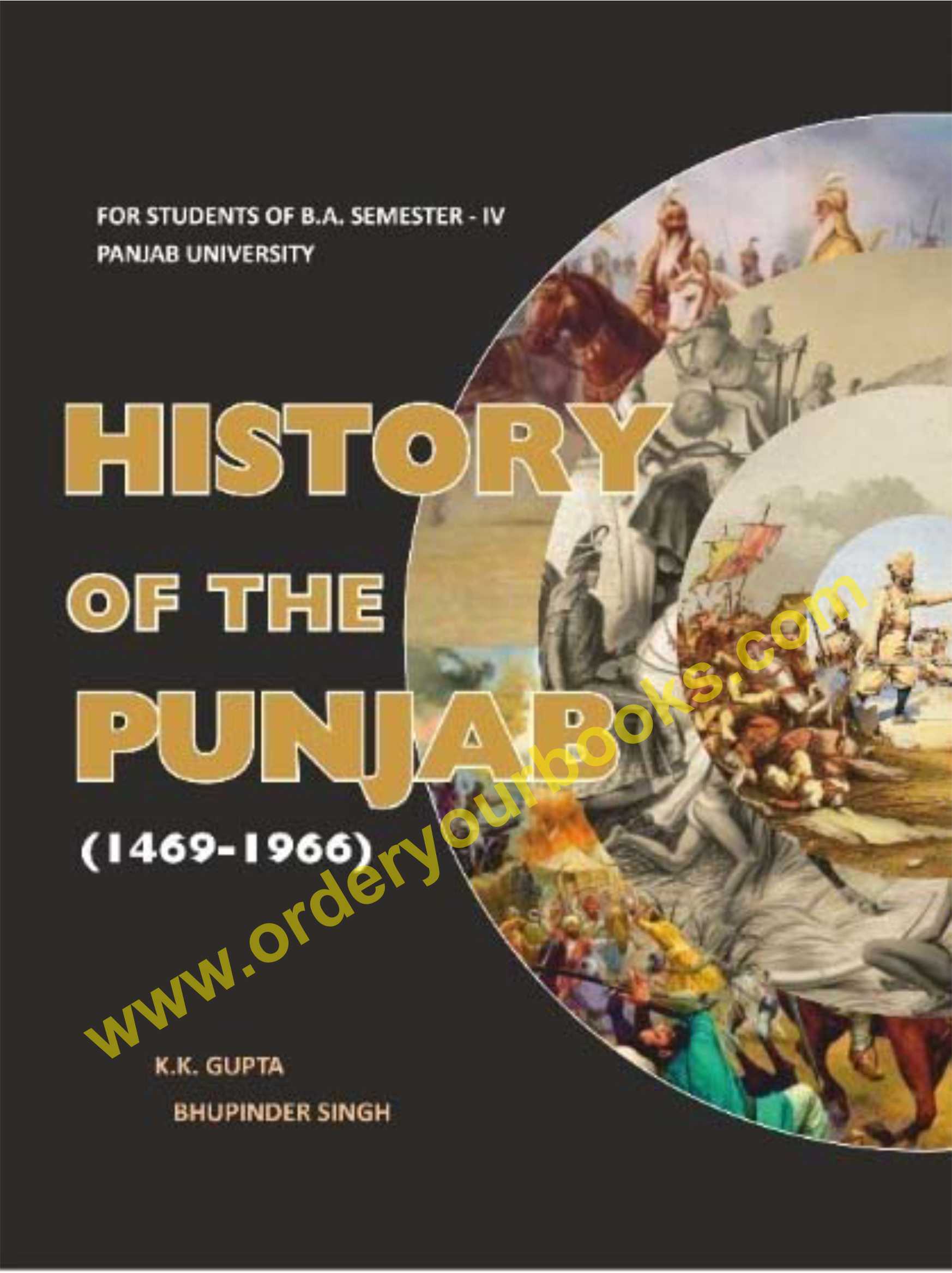 History of the Punjab 1469-1966 for Semester-IV B.A. (P.U.) by Dr. K.K. Gupta and Bhupinder Singh (Mohindra Publishng house) Edition 2021 for Panjab University