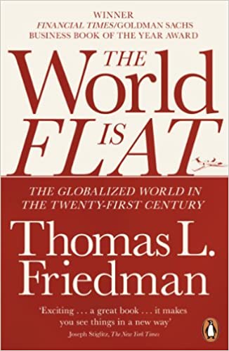 The World is Flat: The Globalized World in the Twenty-first Century by(Thomas L. fRIEDman)