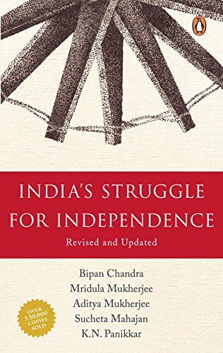 Indias Struggle for Independence.By (Bipin Chandra,Mridul Mukherjee,Aditya Mukherjee, Sucheta Mahajan, K.N Panikkar.