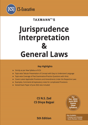 Taxmann CS Executive Jurisprudence Interpretation and General Laws New Syllabus By N S Zad CS. Divya bajpai 5th Edition 2022. New syllabus.