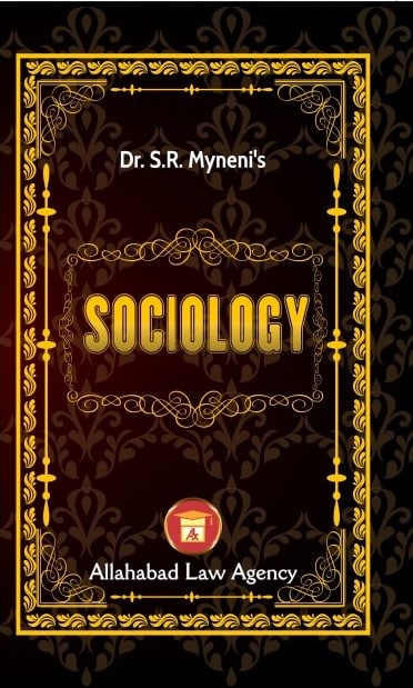 Dr S.R. Myneni’s Sociology Allahabad Law Agency.