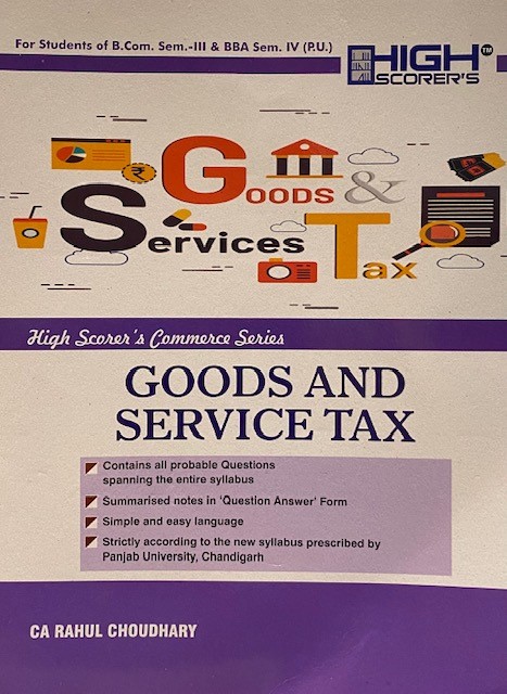 High Scorer’s GST Goods and service tax for B.Com. Sem-III & BBA Sem-IV by CA Rahul Choudhary (Mohindra Publishing House) Edition 2022 for Panjab University