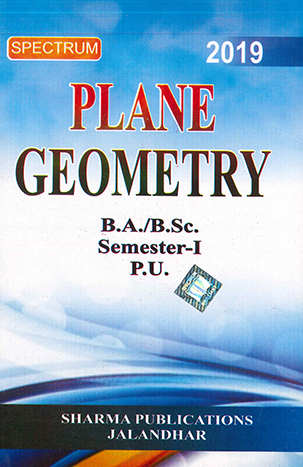 SPECTRUM Plane Geometry for B.A. / B.Sc. Semester 1 P.U. by D.R. Sharma