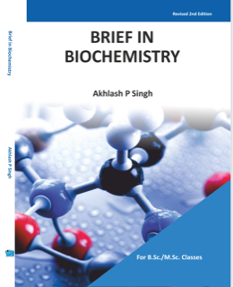 Brief in Biochemistry by Akhlash P Singh for B.Sc. and M.Sc. classes 2021 edition