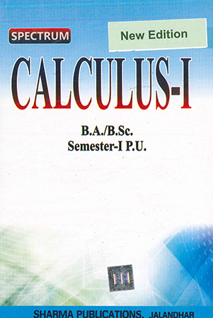SPECTRUM Calculus-1 for B.A. / B.Sc. Semester 1 P.U. by D.R. Sharma Edition 2022
