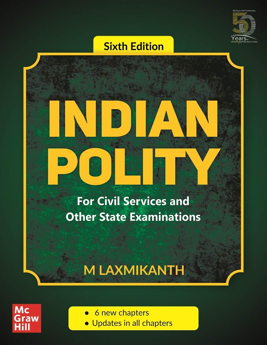 Indian Polity – For Civil Services and Other State Examinations | 6th Edition by Laxmikant